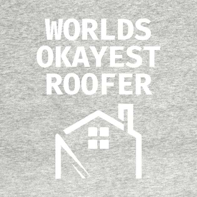 World okayest roofer by Word and Saying